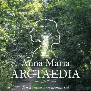 Finns att beställa - Anna Maria Arctaedia en kvinna i en annan tid