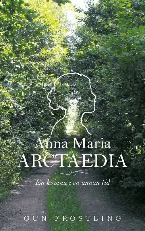 Finns att beställa - Anna Maria Arctaedia en kvinna i en annan tid