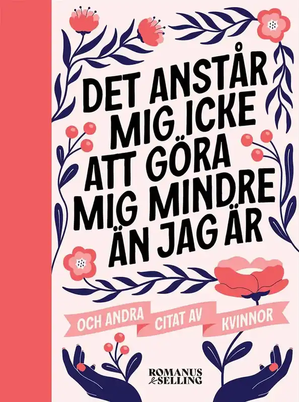 "Det anstår mig icke att göra mig mindre än jag är" och andra citat av kvinnor - Passa på